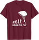 Born To Fly Paragliding Paramotoring Parachuting T-Shirt - T-Shirt | Maroon