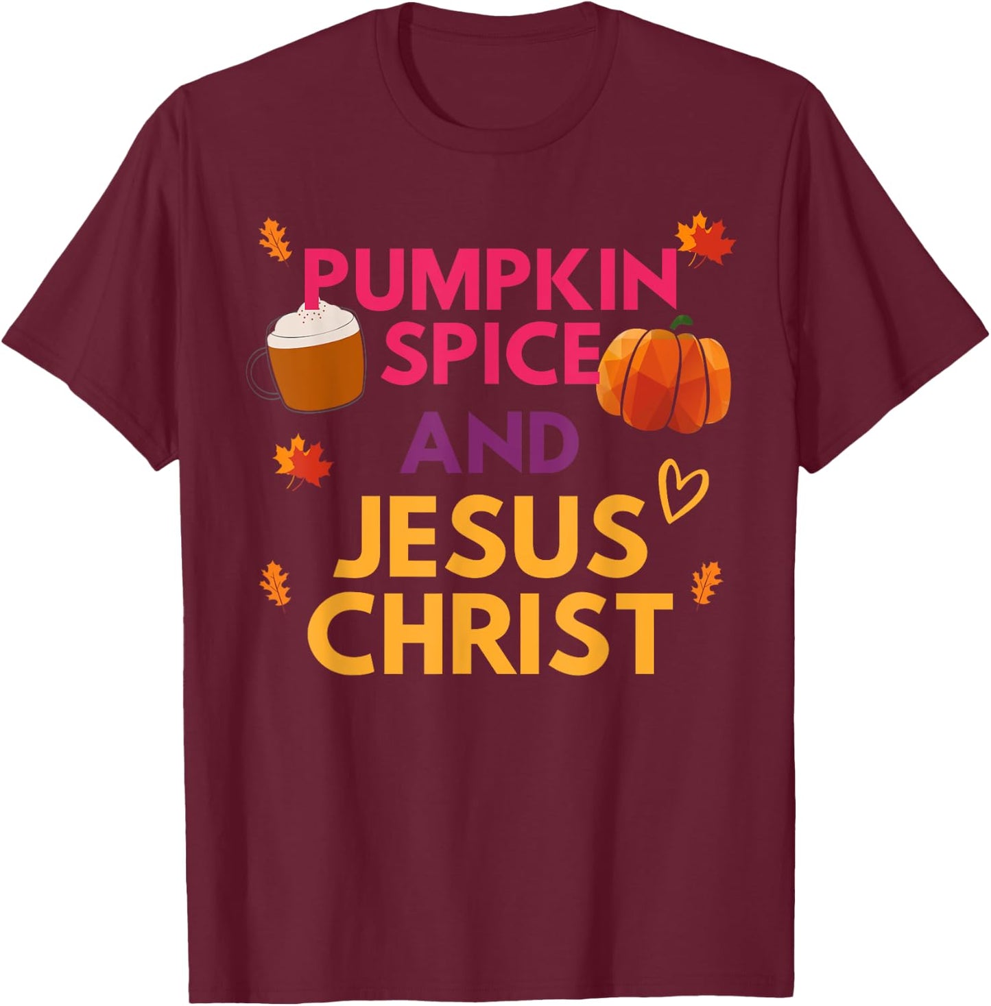 Pumpkin Spice And Jesus Christ Halloween Christian T-Shirt - T-Shirt | Maroon
