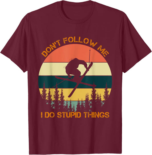 Don't follow me I do stupid things cool skiing vintage T-Shirt - T-Shirt | Maroon