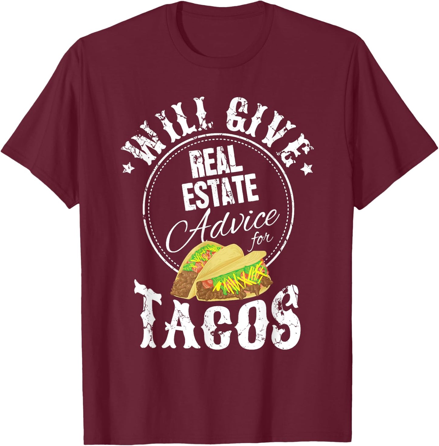 Funny Realtor Will Give Real Estate Advice For Tacos T-Shirt - T-Shirt | Maroon