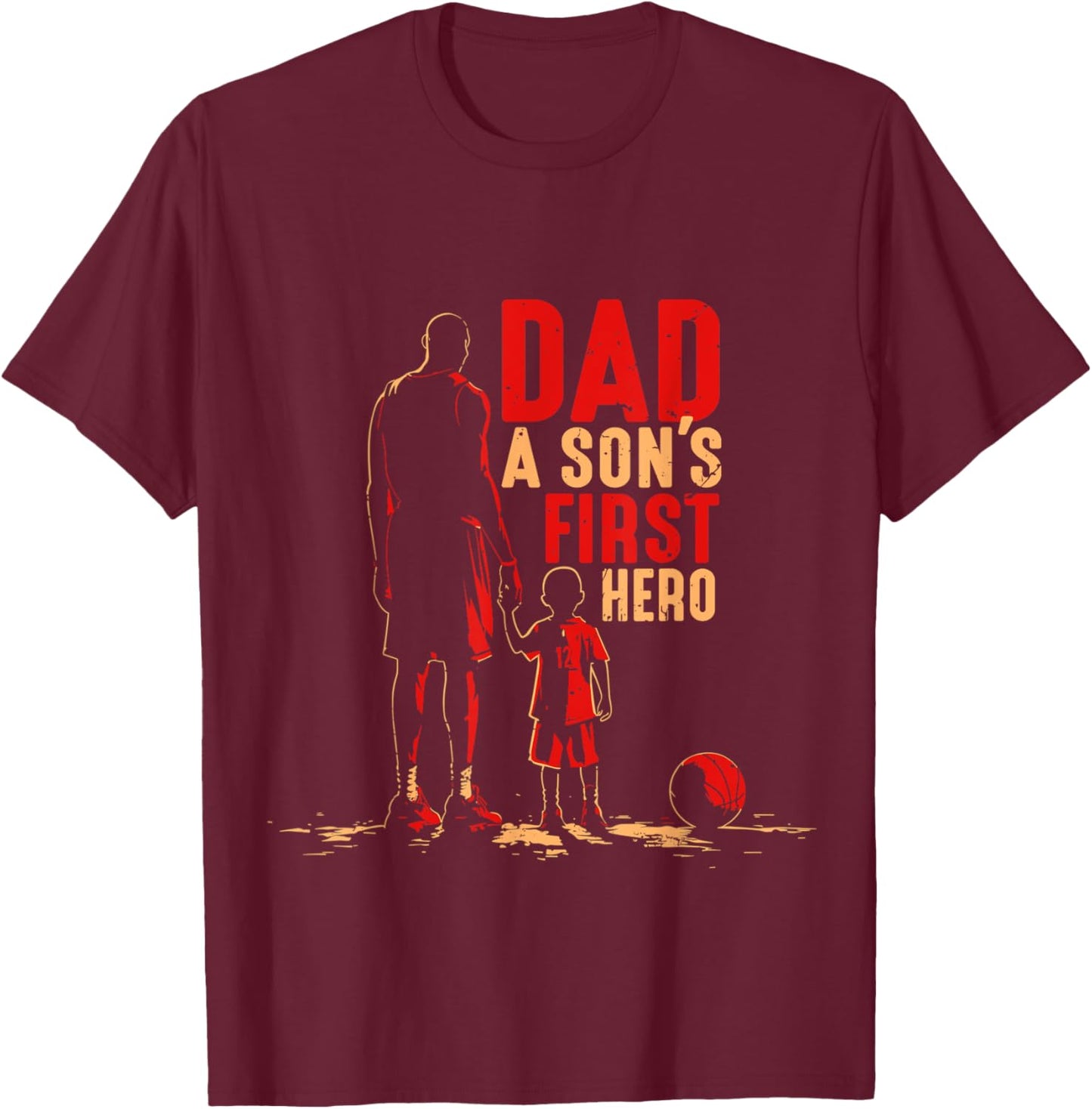 Basketball Player Dad a Sons First Hero Fathers Day T-Shirt - T-Shirt | Maroon