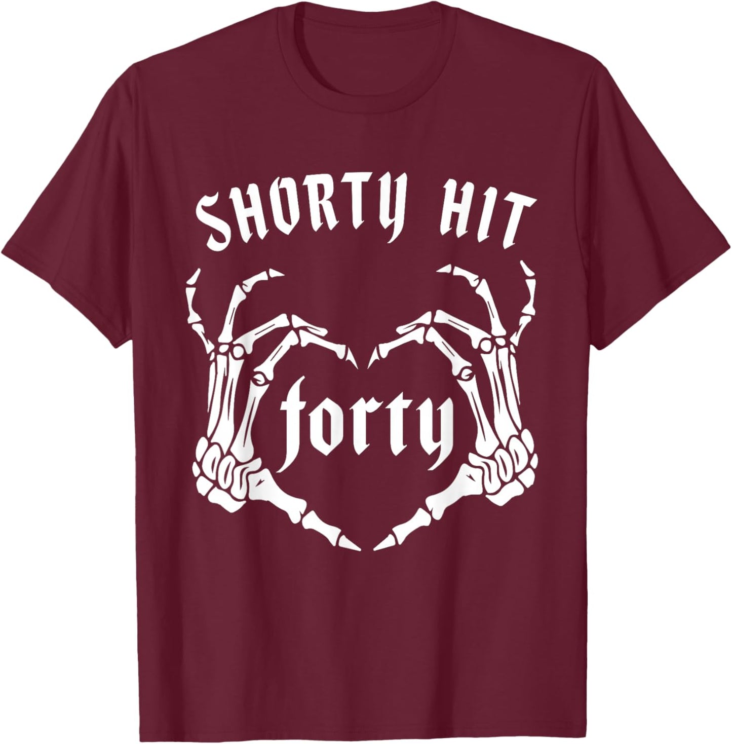 Funny Shorty Hit Forty Turning 40th Birthday Hello Forties T-Shirt - T-Shirt | Maroon