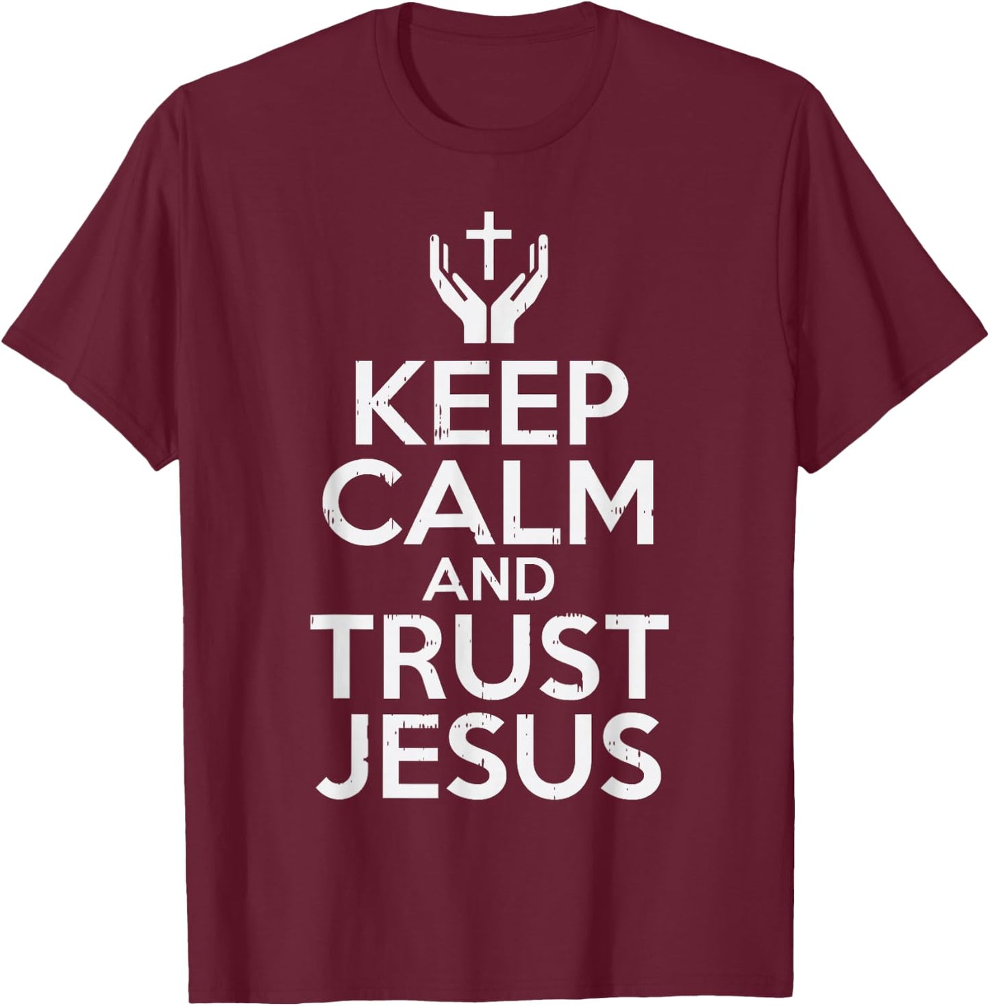 Keep Calm Trust Jesus God Faith Religious Christian Gift T-Shirt - T-Shirt | Maroon
