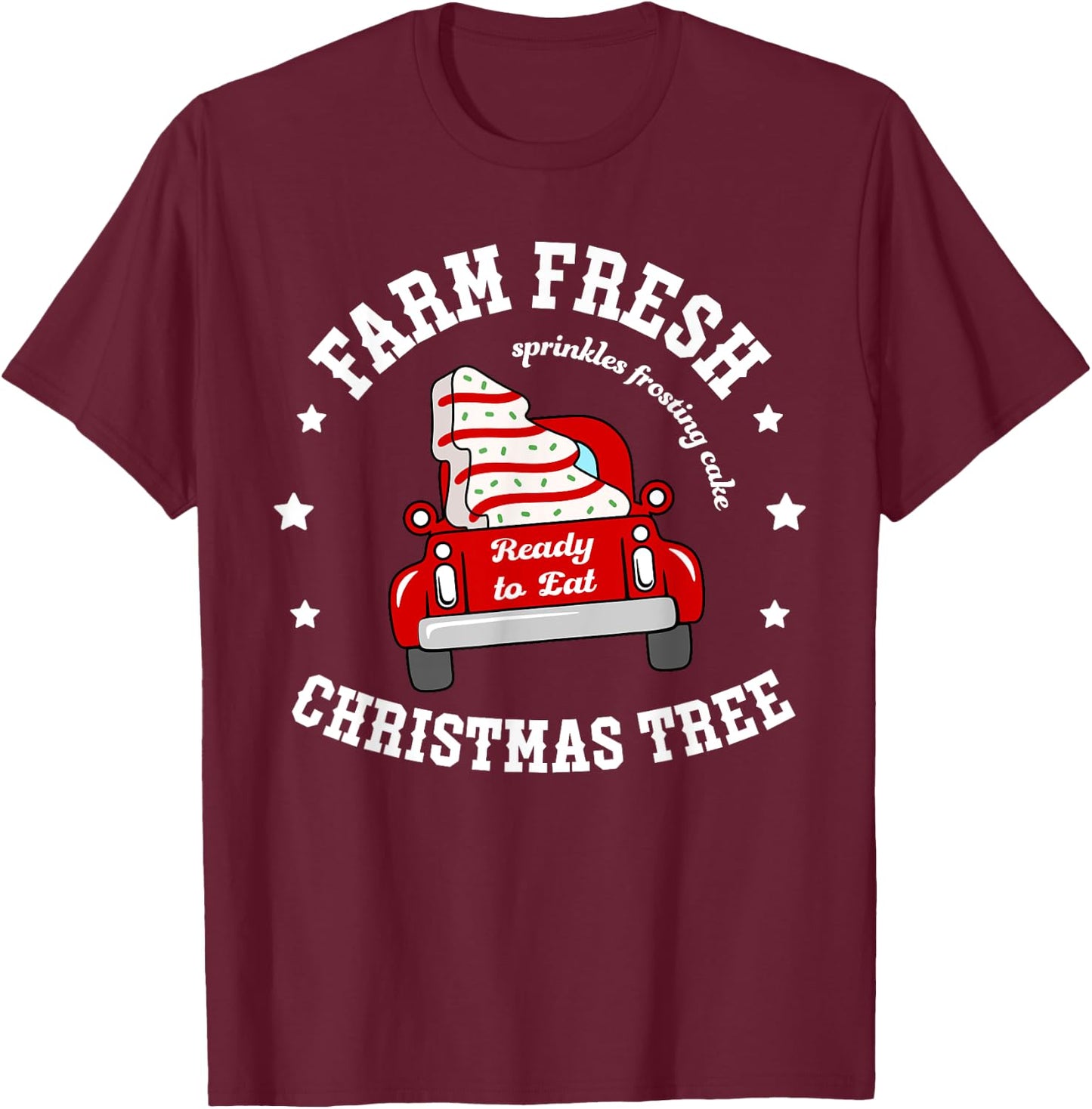 Farm Fresh Christmas Tree Cakes Christmas Tree Truck Farmer T-Shirt - T-Shirt | Maroon