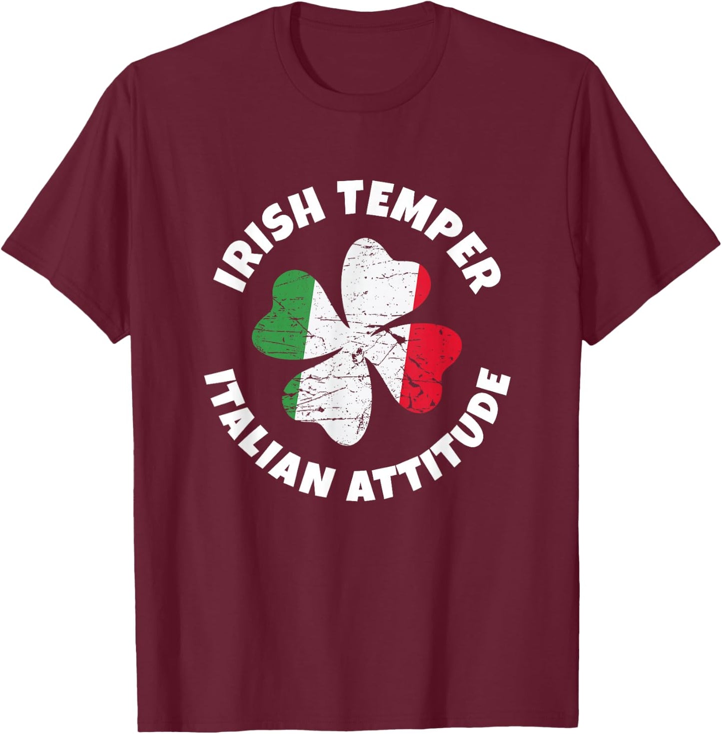Irish Temper Italian Attitude Funny St. Patrick Day Shamrock T-Shirt - T-Shirt | Maroon