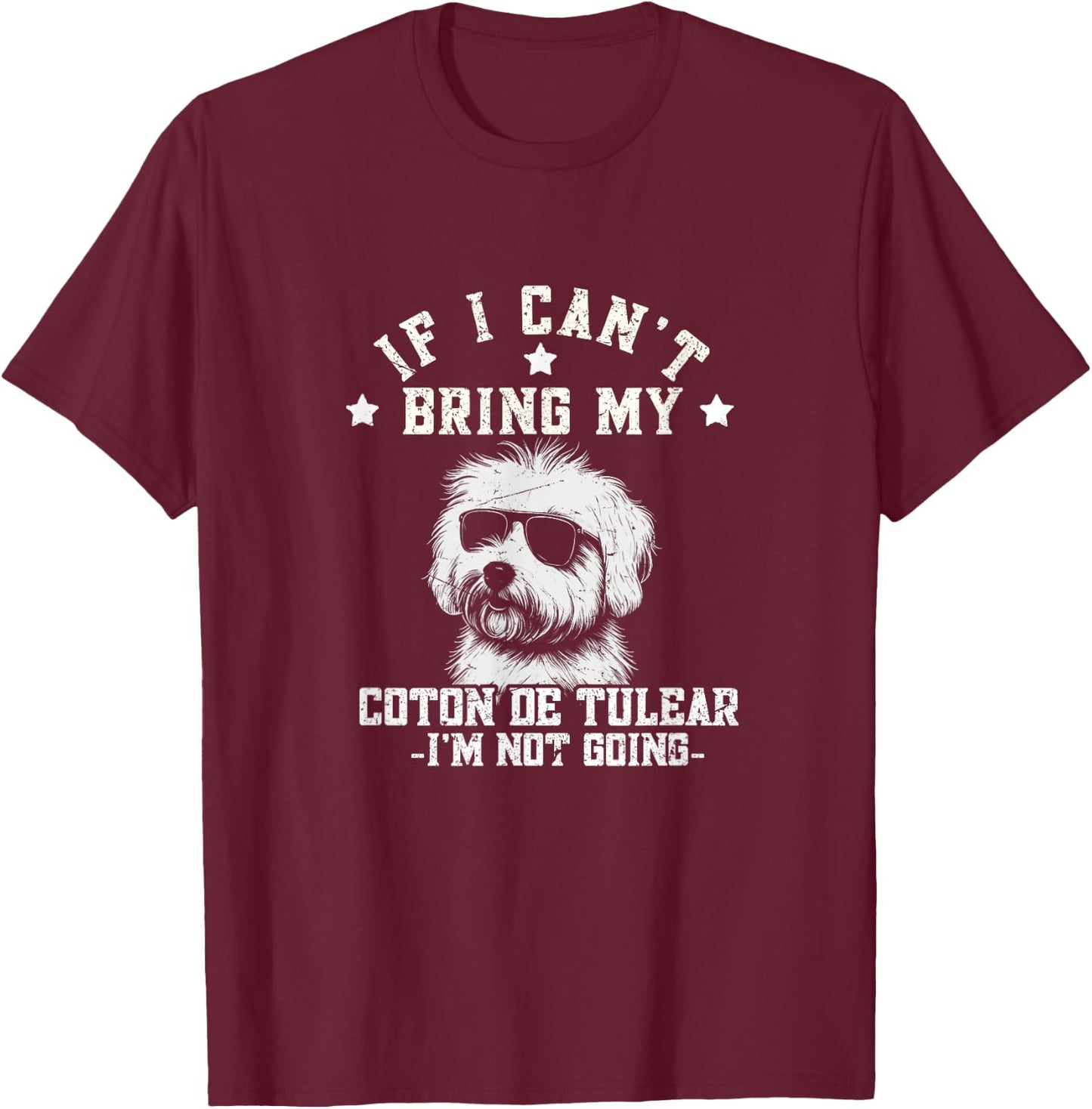 If I Can't Bring My Coton de Tulear I'm Not Going Funny Dog Men Women Girls Kids T-Shirt - T-Shirt | Maroon