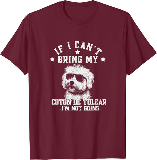 If I Can't Bring My Coton de Tulear I'm Not Going Funny Dog Men Women Girls Kids T-Shirt - T-Shirt | Maroon