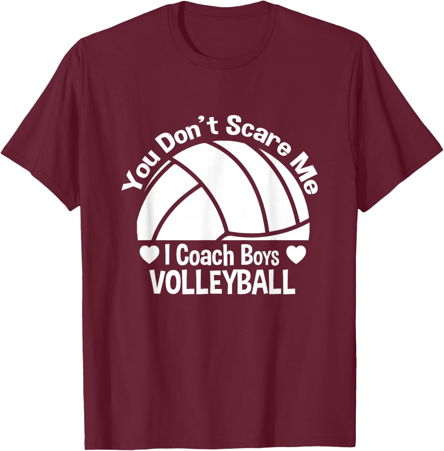 You Don't Scare Me I Coach Boys Volleyball T-Shirt - T-Shirt | Maroon