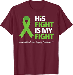 His Fight Is My Fight T Shirt TBI Awareness Green Ribbon T-Shirt - T-Shirt | Maroon