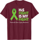 His Fight Is My Fight T Shirt TBI Awareness Green Ribbon T-Shirt - T-Shirt | Maroon