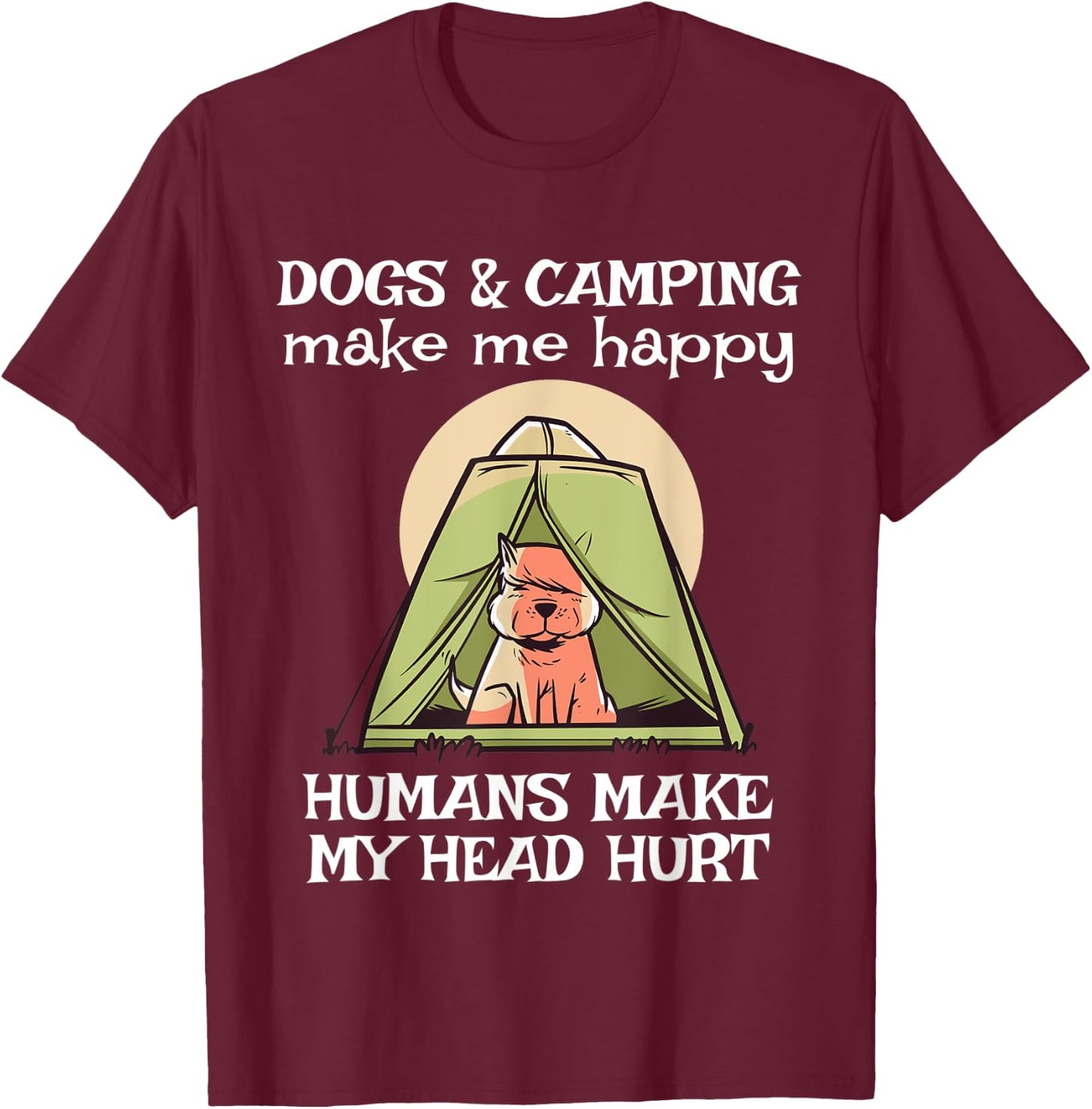 Dogs and Camping Make Me Happy Funny Camping Dog Lover Women T-Shirt - T-Shirt | Maroon