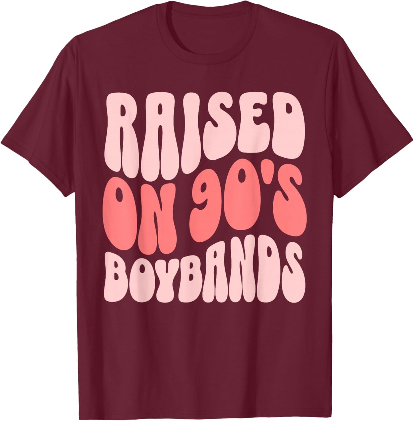 Raised On 90's Boybands Music T-Shirt - T-Shirt | Maroon