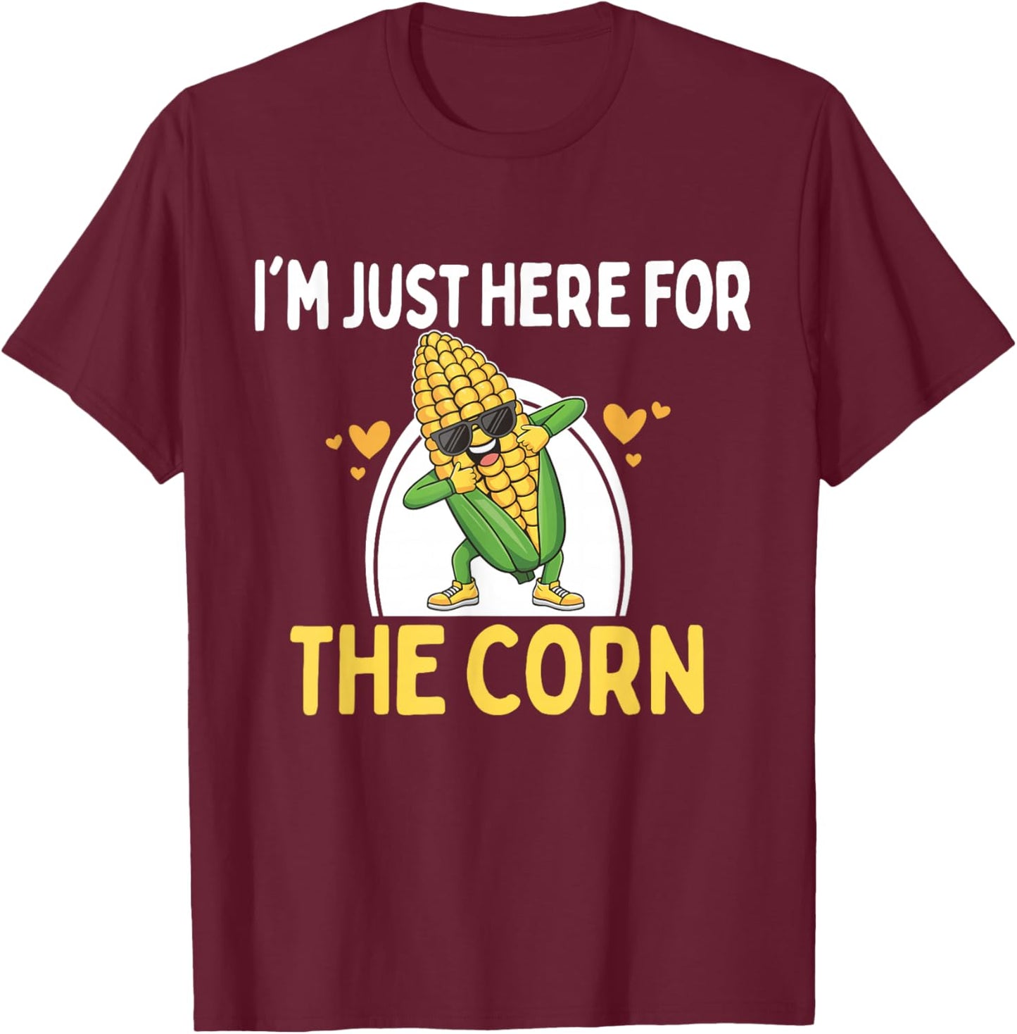 I'm Just Here For The Corn Funny Corn On The Cob T-Shirt - T-Shirt | Maroon