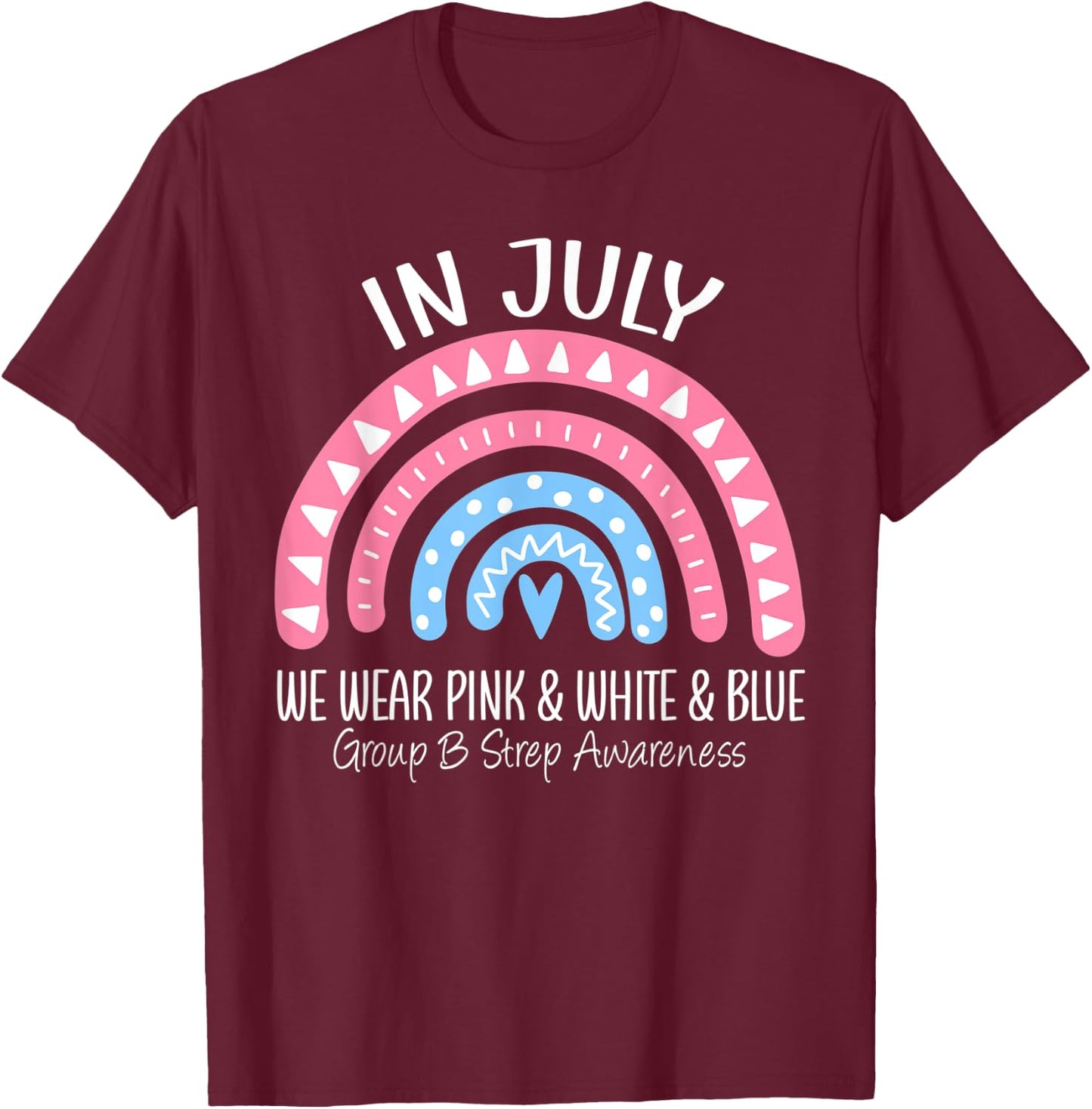 Rainbow June We Wear Pink Blue GBS Group B Strep Awareness T-Shirt - T-Shirt | Maroon