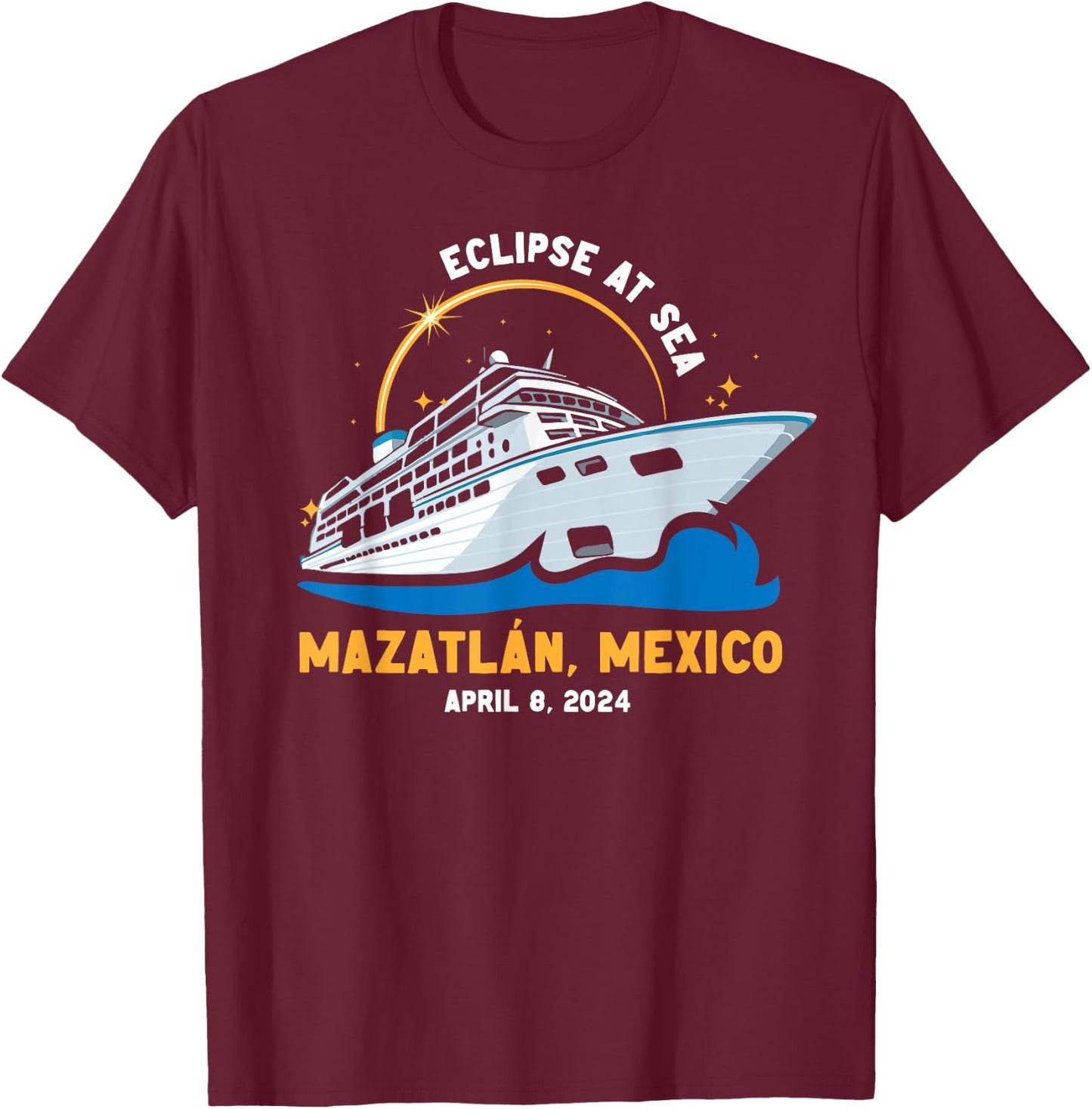 Solar Eclipse At Sea Cruise 2024 Mazatlan Mexico Matching T-Shirt - T-Shirt | Maroon