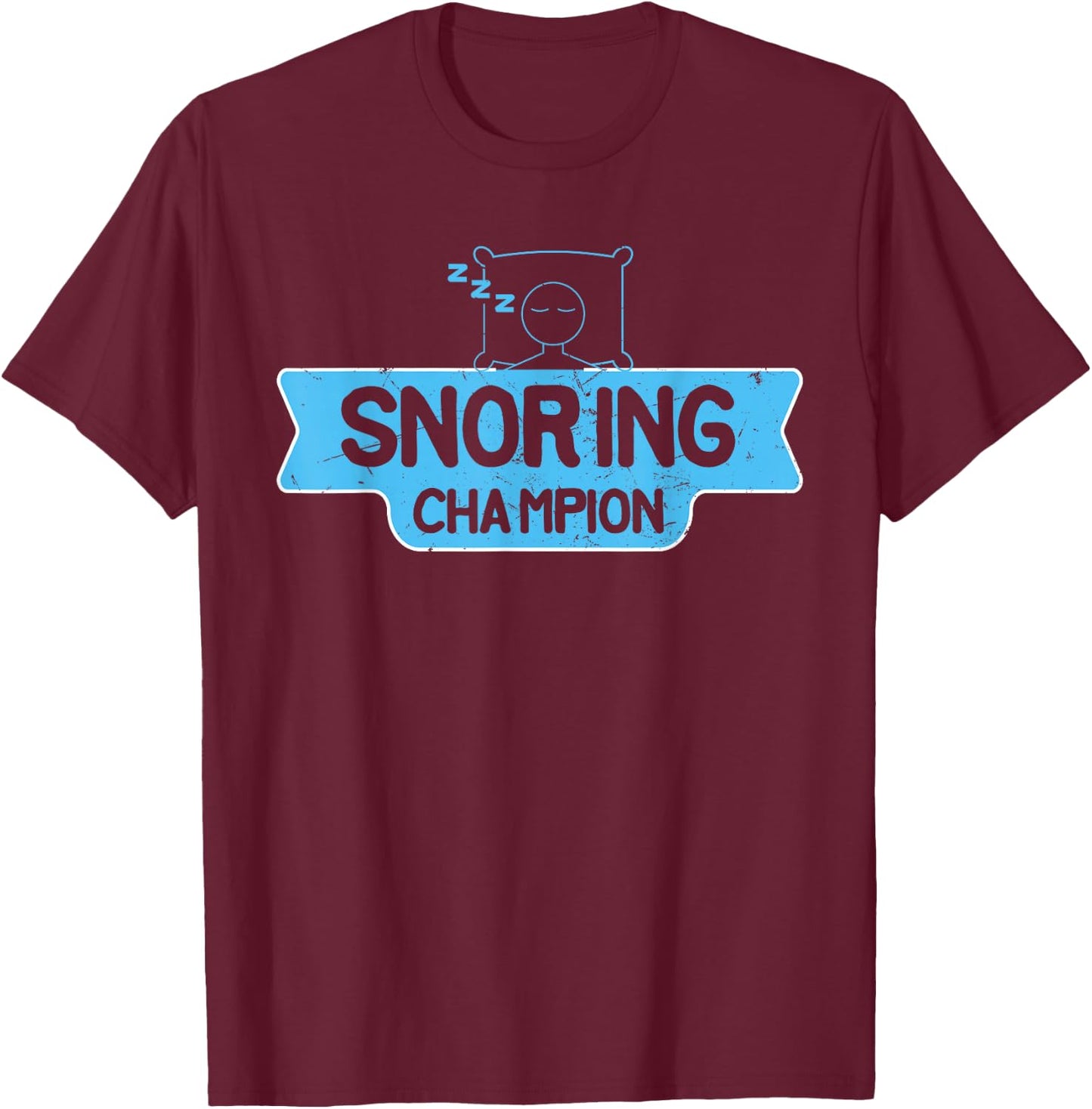 Cool Snoring Champion Sleep Lover Anti Snore Husbands gift T-Shirt - T-Shirt | Maroon