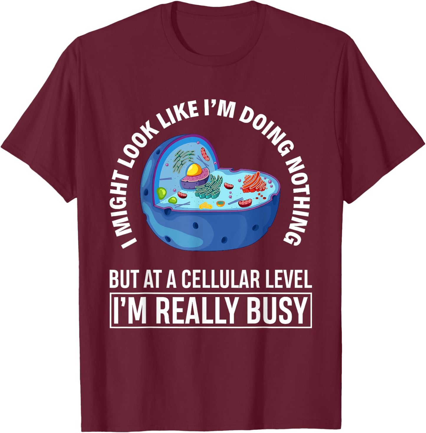 Funny Lazy Cellular Biology Cell Biologist Gift Biology T-Shirt - T-Shirt | Maroon