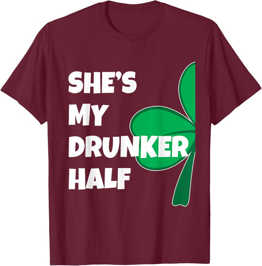 She's My Drunker Half His Drinking St Patricks Day Couple T-Shirt - T-Shirt | Maroon