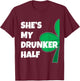 She's My Drunker Half His Drinking St Patricks Day Couple T-Shirt - T-Shirt | Maroon