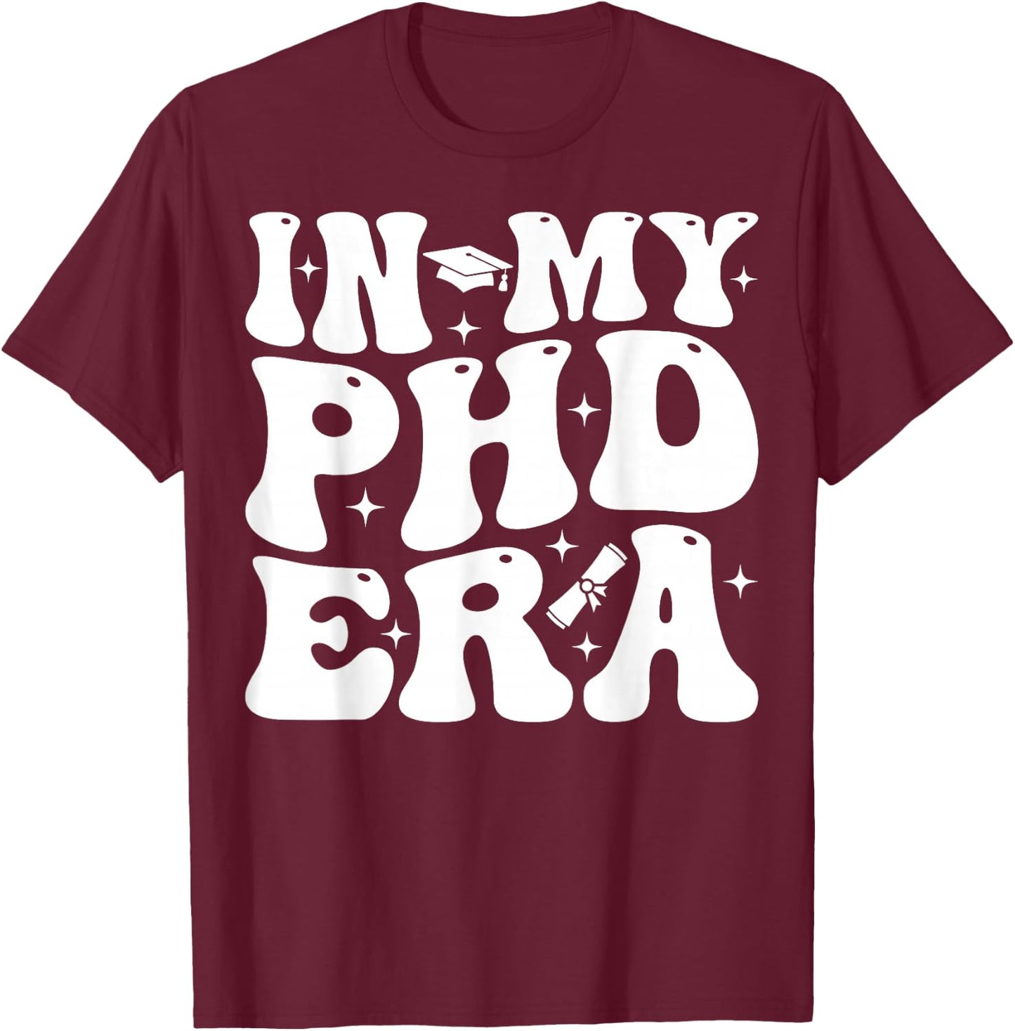 Groovy In My Phd Era Doctorate Graduation T-Shirt - T-Shirt | Maroon