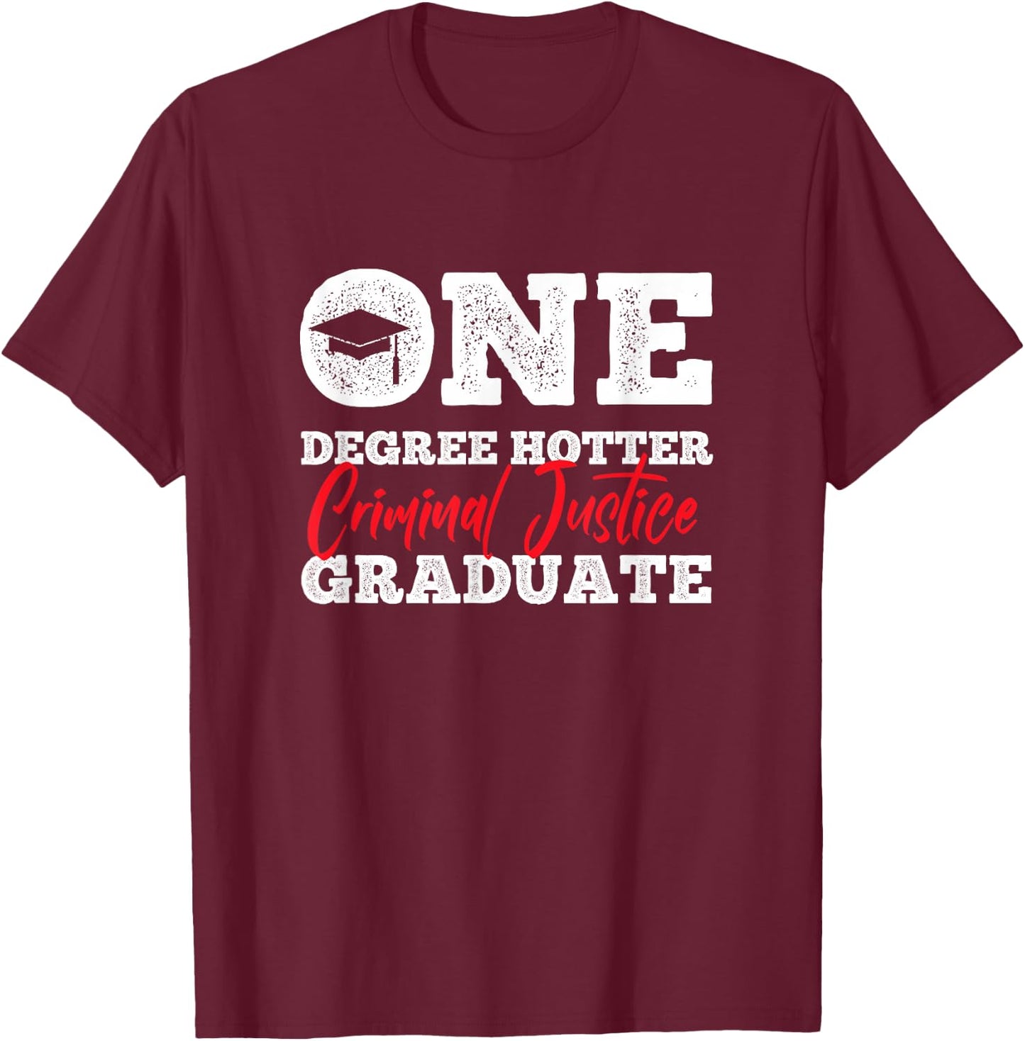 One Degree Criminal Justice Gift T-Shirt - T-Shirt | Maroon