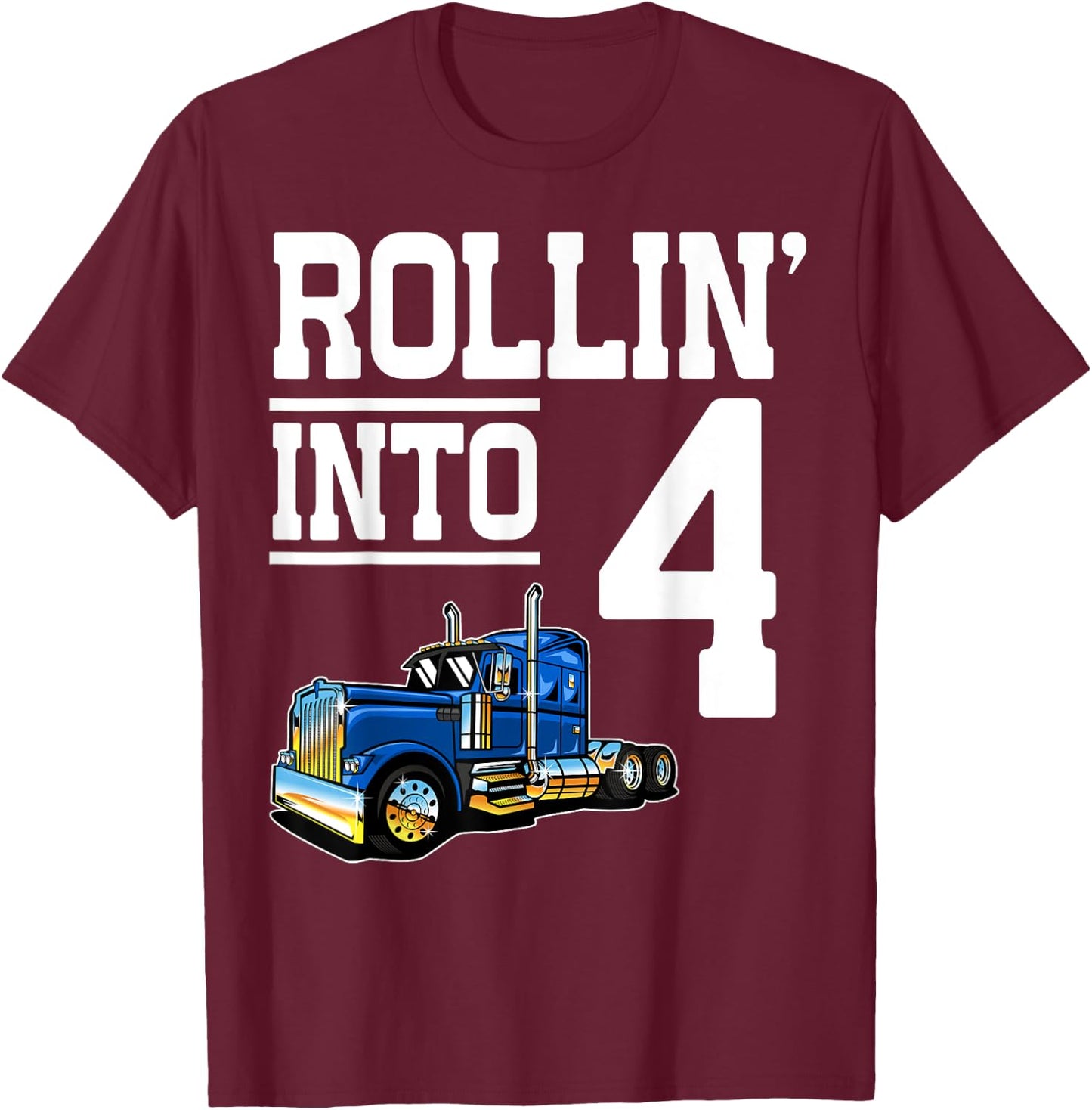 Rollin Into 4 Year Old Birthday Rig Semi Trailer Truck 4th T-Shirt - T-Shirt | Maroon