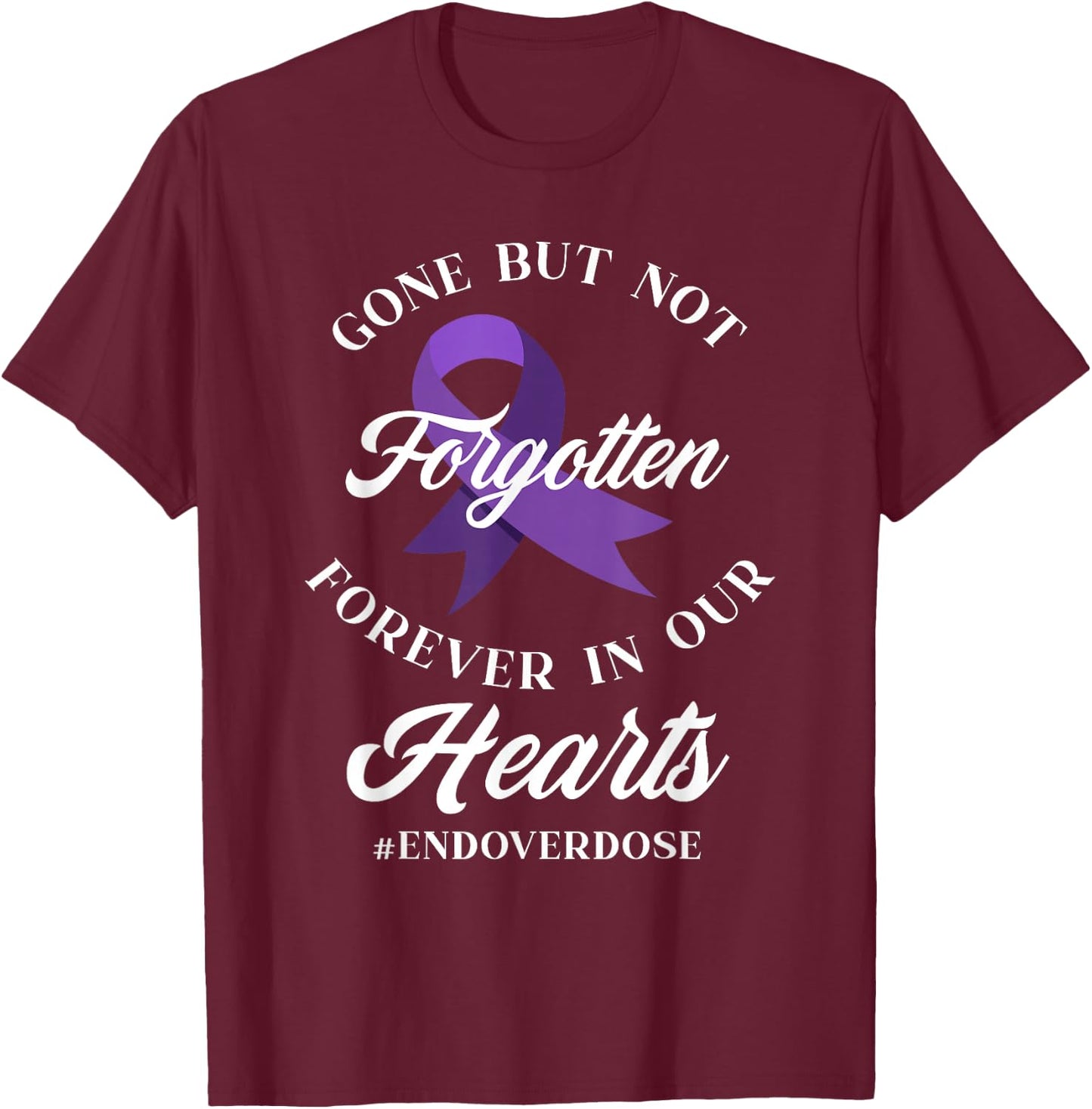 End Overdose Loved One Memorial Overdose Awareness T-Shirt - T-Shirt | Maroon