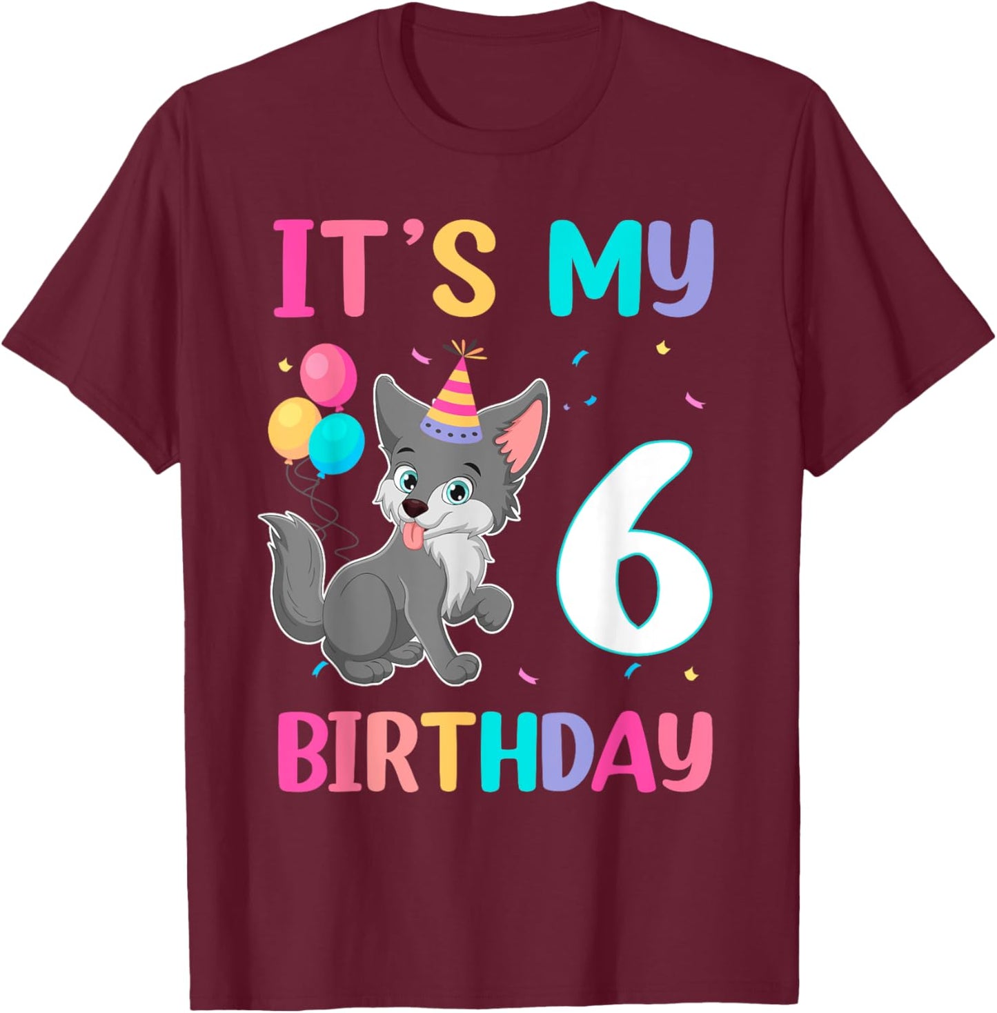 Its My 6th Birthday Wolf Lover 6 Year Old Birthday T-Shirt - T-Shirt | Maroon
