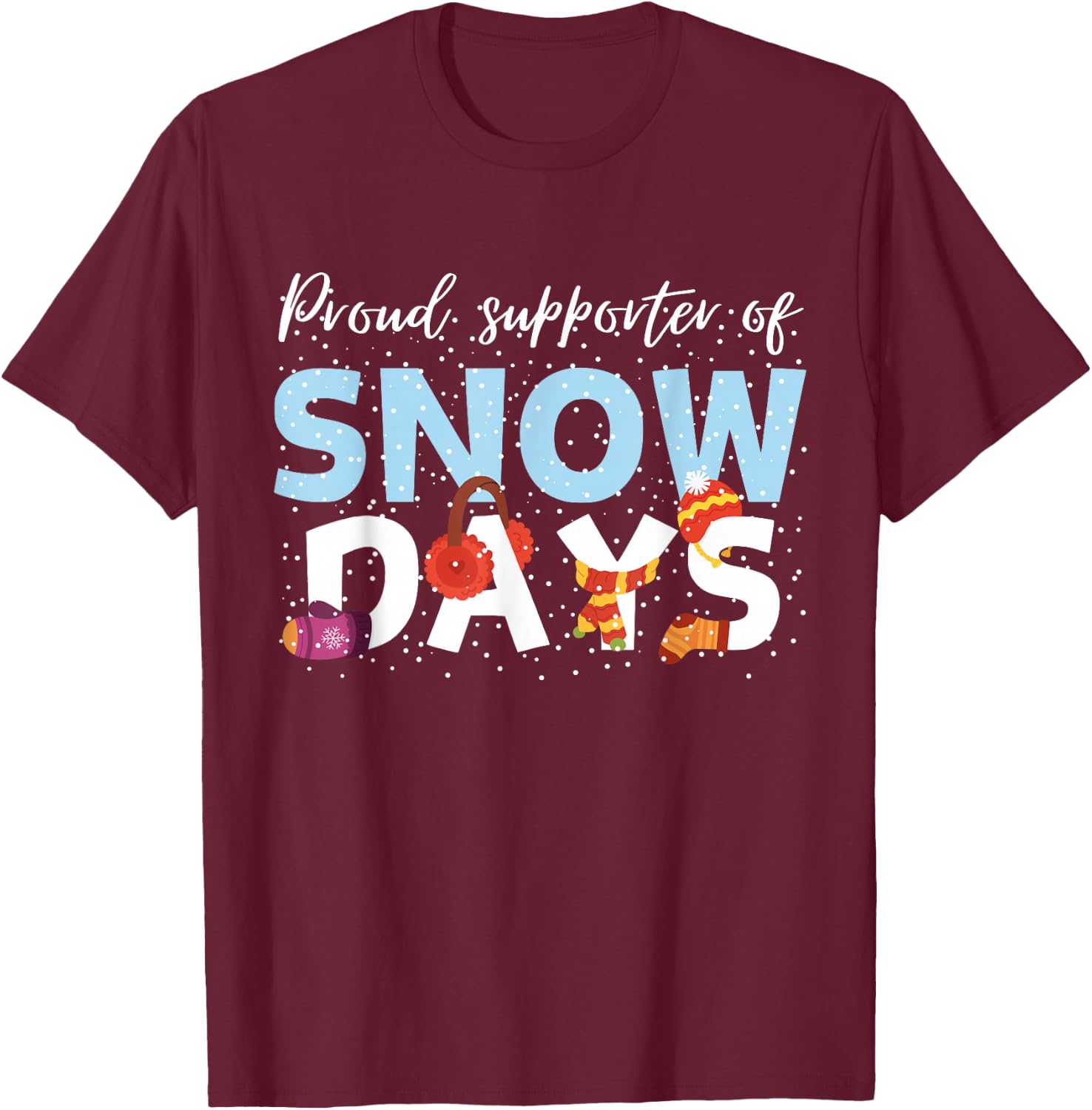Proud Supporter Of Snow Days Funny Teacher Crew Men Women Girls Kids T-Shirt - T-Shirt | Maroon