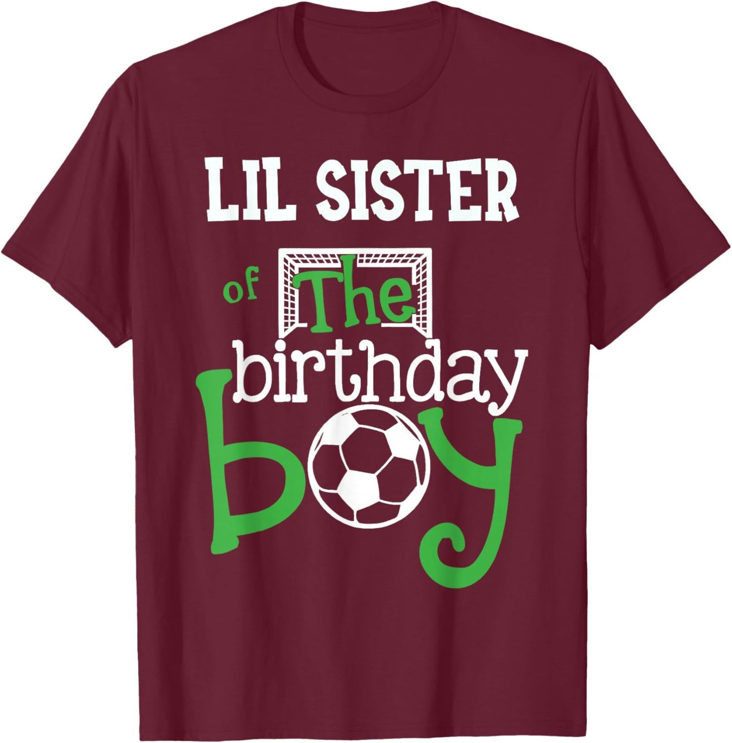 Lil Sister of The Birthday Boy Soccer Player Matching Family T-Shirt - T-Shirt | Maroon