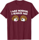 I Was Normal 2 Beagles Ago Funny Beagle Puppies Beagle Dog T-Shirt - T-Shirt | Maroon