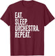 Eat Sleep Orchestra Repeat Funny Orchestra T-Shirt - T-Shirt | Maroon