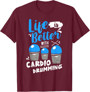 Life is Better With Cardio Drumming Fitness Workout T-Shirt - T-Shirt | Maroon