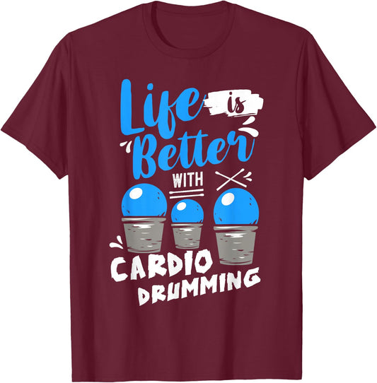 Life is Better With Cardio Drumming Fitness Workout T-Shirt - T-Shirt | Maroon