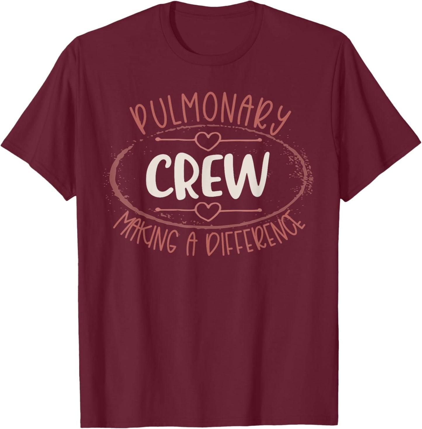 Pulmonary Crew Making A Difference Pulmonologist Nurse Team T-Shirt - T-Shirt | Maroon