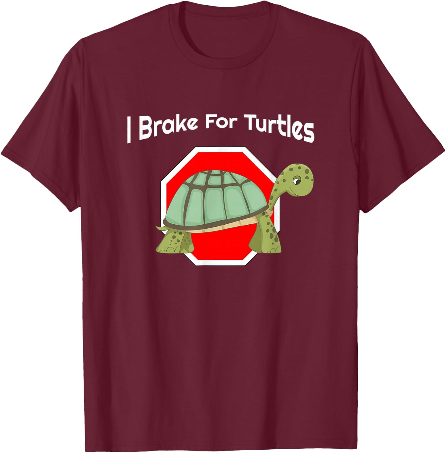 Cute I Brake For Turtles Stop Sign Design T-Shirt - T-Shirt | Maroon
