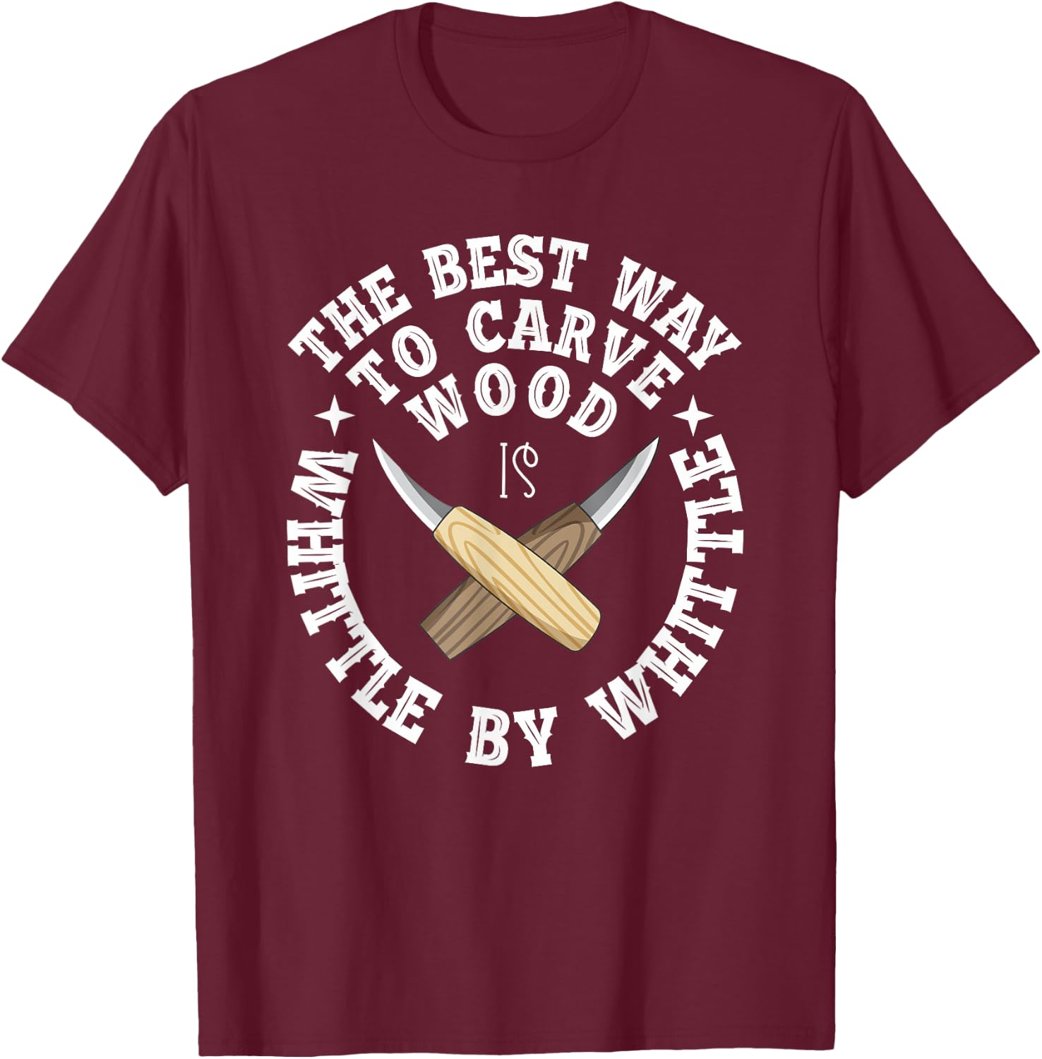 Funny Wood Carving Whittling Woodworking Tools Carpenter T-Shirt - T-Shirt | Maroon
