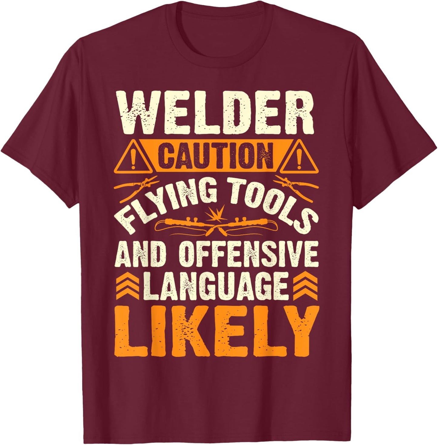 Welder Caution Flying Funny Welder Welding Men Dad Father T-Shirt - T-Shirt | Maroon