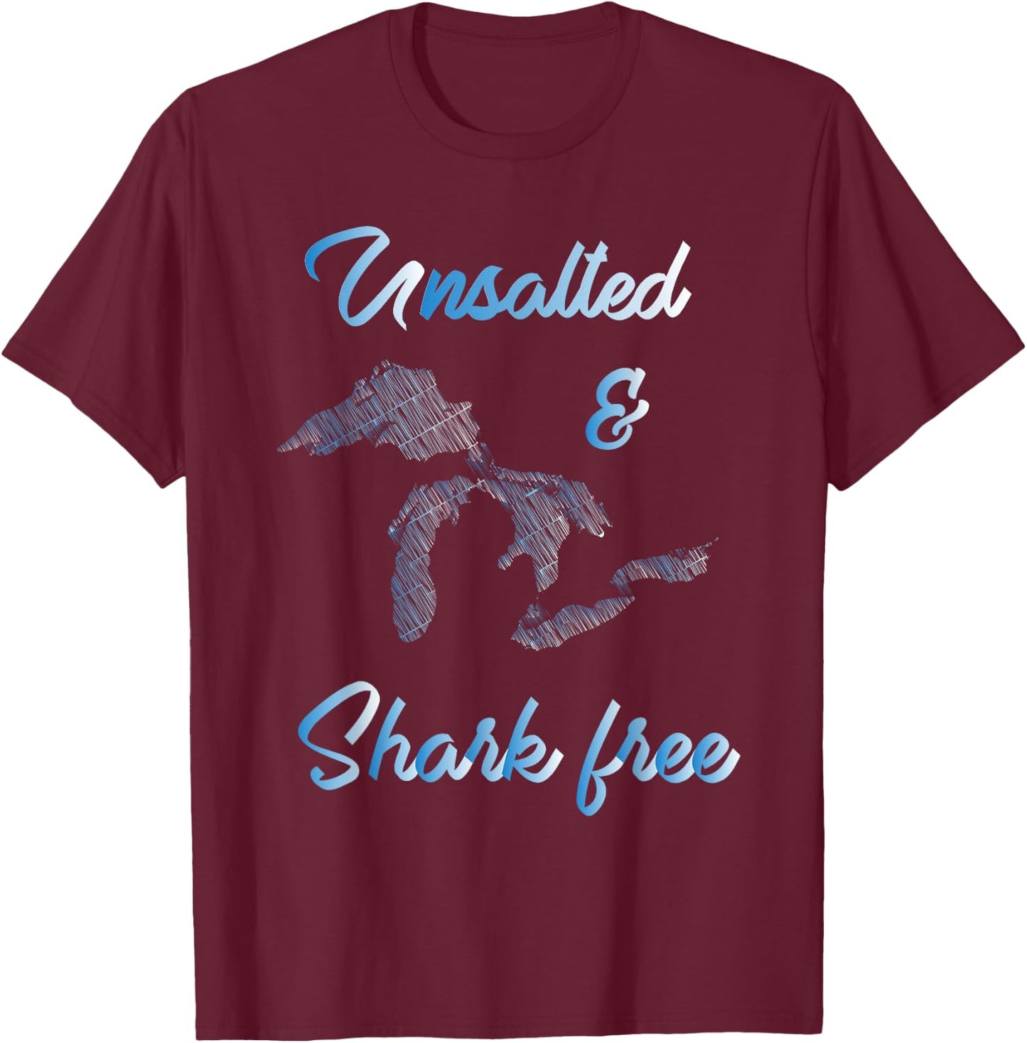 Unsalted and Shark Free Great Lakes MI Michiganian Pride T-Shirt - T-Shirt | Maroon