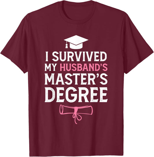 I Survived My Husbands Masters Degree Funny Graduation T-Shirt - T-Shirt | Maroon