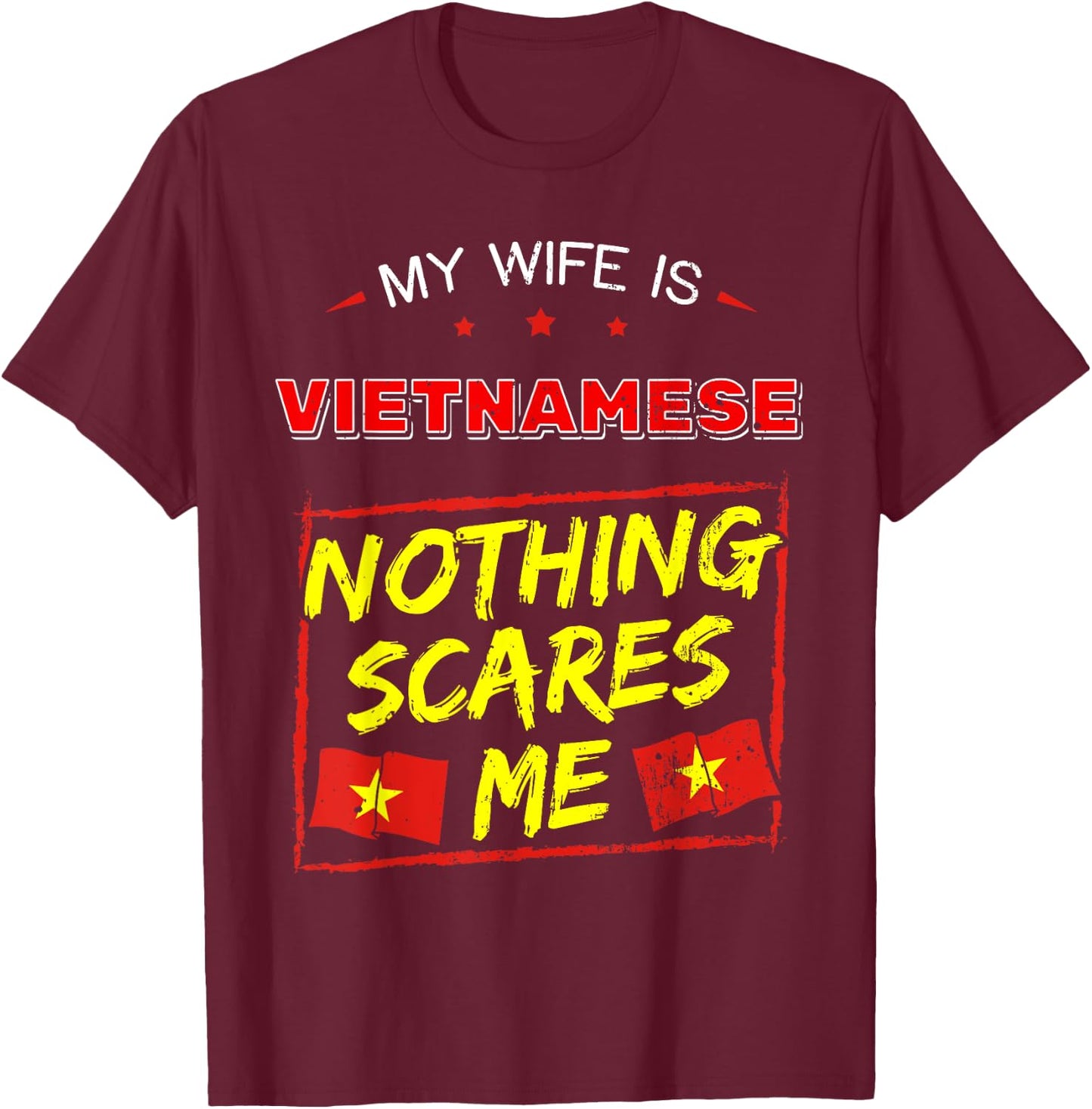 My Wife Is Vietnamese Vietnam Heritage Roots Flag Pride T-Shirt - T-Shirt | Maroon