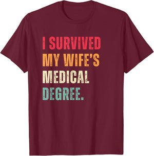 Funny Graduation Doctor I Survived My Wife's Medical Degree T-Shirt - T-Shirt | Maroon