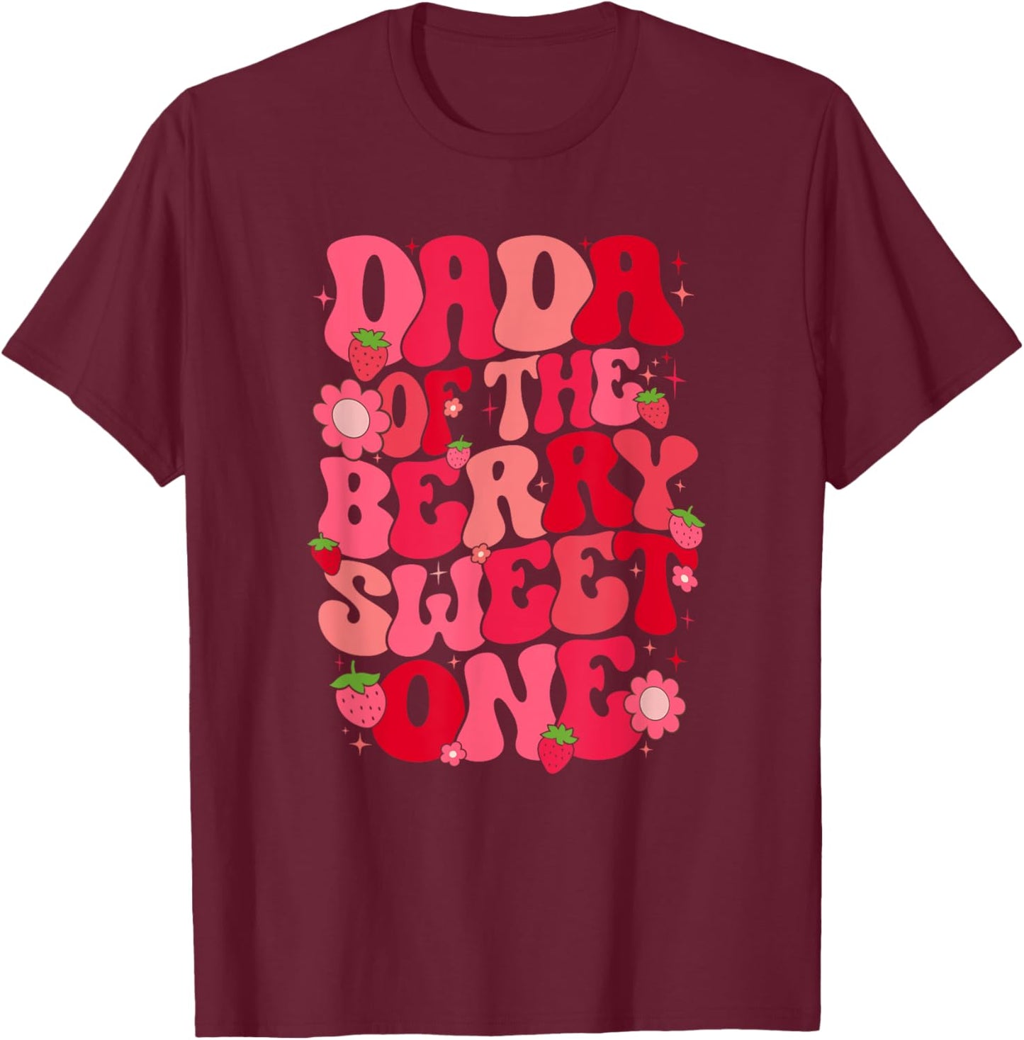 Dada Of The Berry Sweet One Strawberry First Birthday T-Shirt - T-Shirt | Maroon