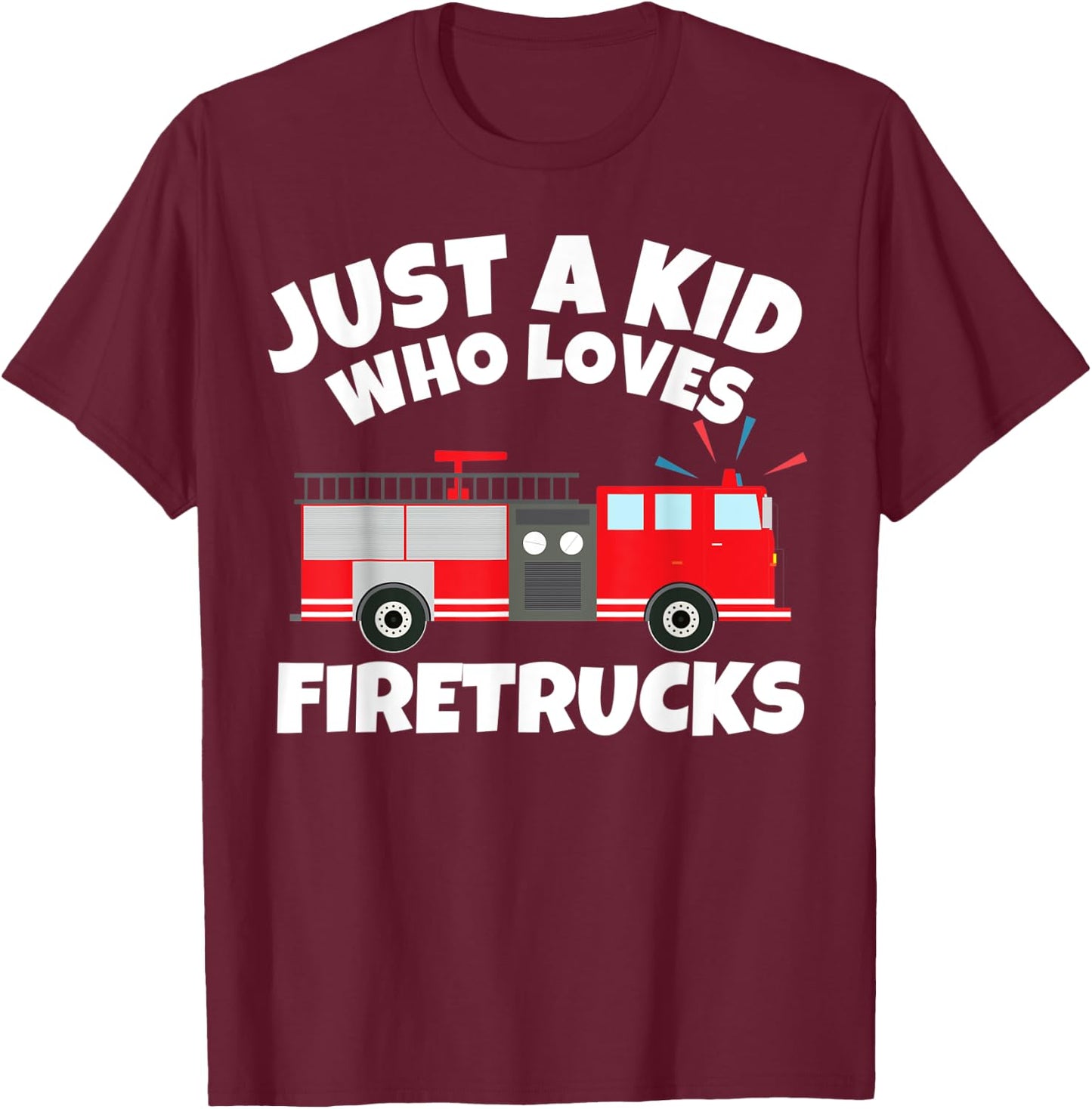 Just A Kid Who Loves Firetrucks Kids Boys Toddlers Gift T-Shirt - T-Shirt | Maroon