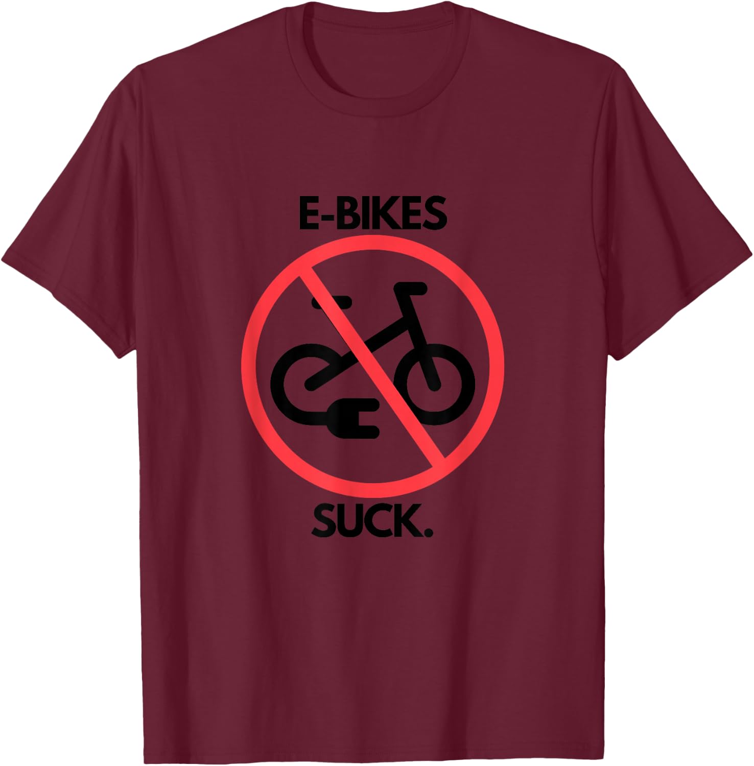 E-Bikes Suck! T-Shirt - T-Shirt | Maroon