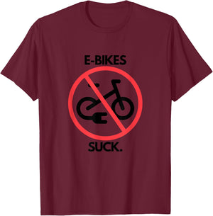 E-Bikes Suck! T-Shirt - T-Shirt | Maroon