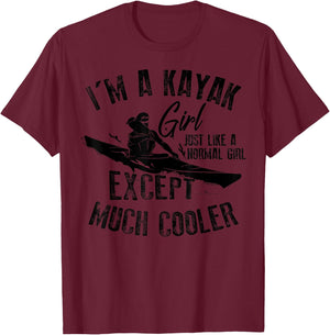 Cool I'm A Kayak Girl Just Like A Normal Girl Gift T-Shirt - T-Shirt | Maroon
