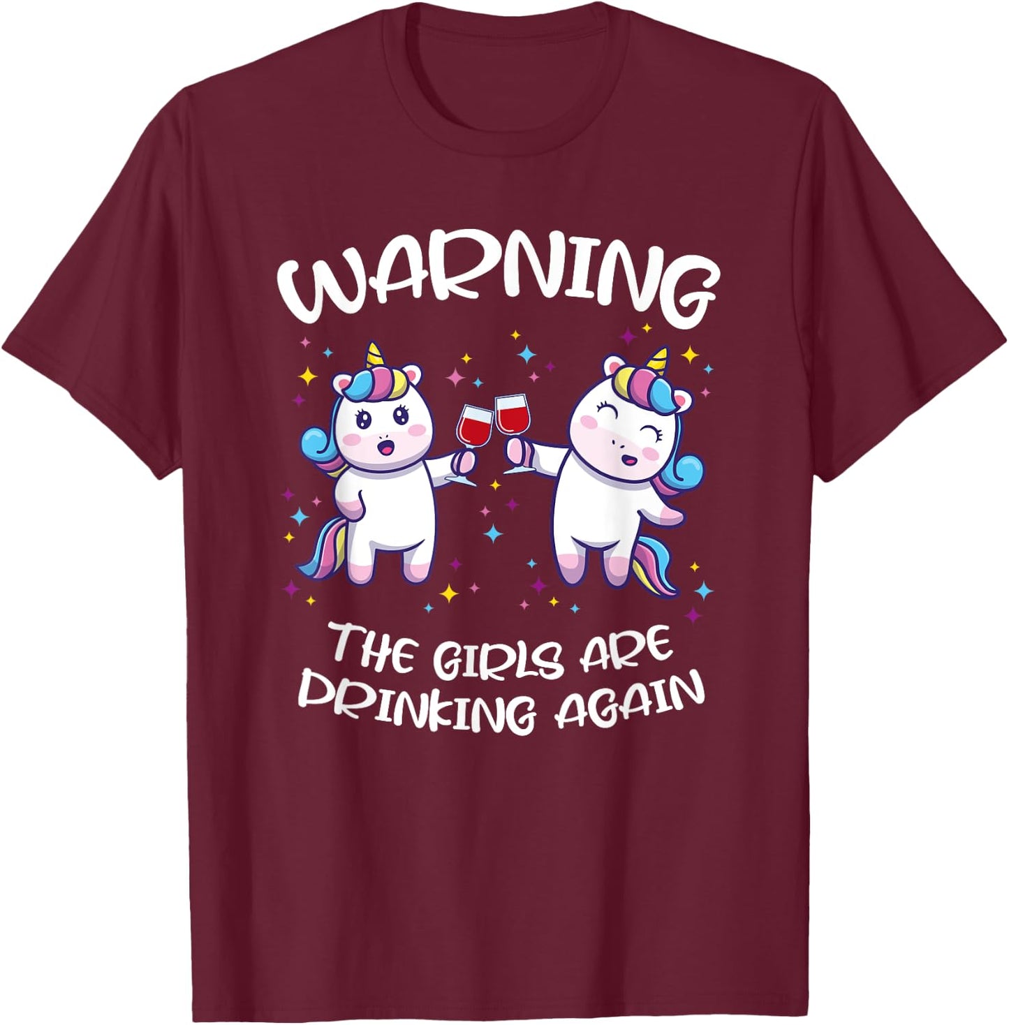 Warning the Girls are Drinking Again T-Shirt - T-Shirt | Maroon