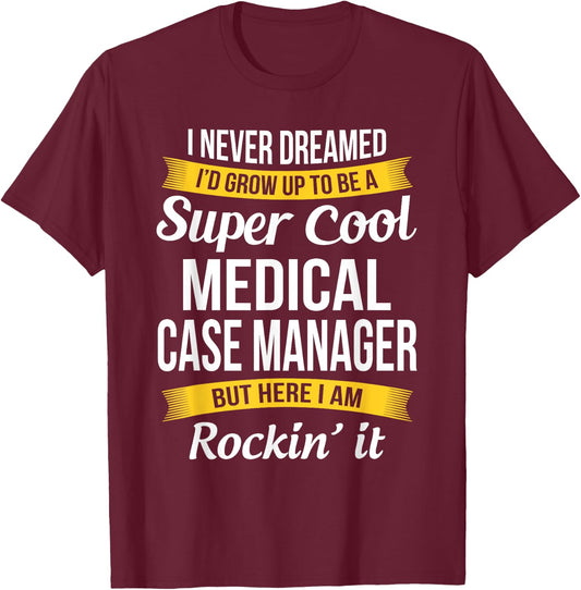 Funny Medical Case Manager Appreciation Gifts T-Shirt - T-Shirt | Maroon