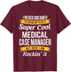 Funny Medical Case Manager Appreciation Gifts T-Shirt - T-Shirt | Maroon